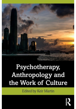 Psychotherapy, Anthropology and the Work of Culture
