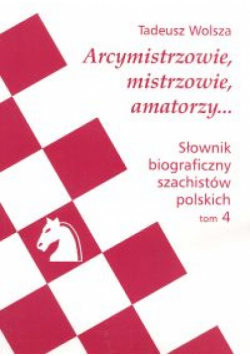 Słownik biograficzny szachistów polskich t. 4