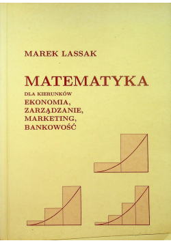 Matematyka dla kierunków ekonomia zarządzanie marketing bankowość