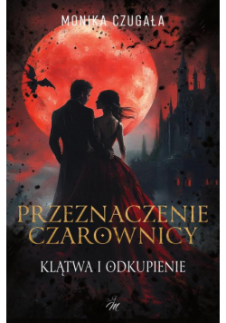 Przeznaczenie czarownicy. Klątwa i odkupienie.