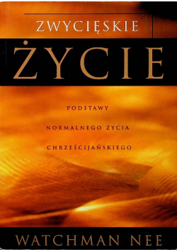 Zwycięskie życie podstawy normalnego życia chrześcijańskiego