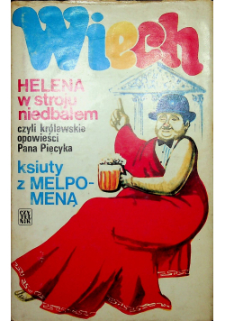 Wiech Helena w stroju niedbałem czyli królewskie opowieści pana Piecyka