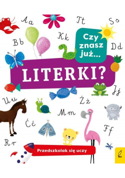 Przedszkolak się uczy Czy znasz już literki?