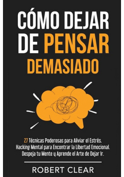 Cómo Dejar de Pensar Demasiado