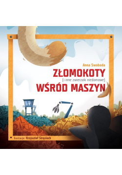 Złomokoty i inne zwierzaki niedomowe wśród maszyn