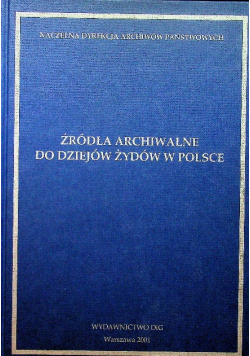Źródła archiwalne do dziejów Żydów w Polsce