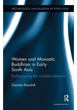 Women and Monastic Buddhism in Early South Asia