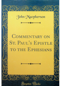 Commentary on St Pauls Epistle to the Ephesians reprint z 1892 r.