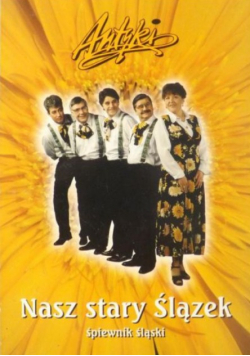 Nasz stary Ślązek Antyki śpiewnik śląski