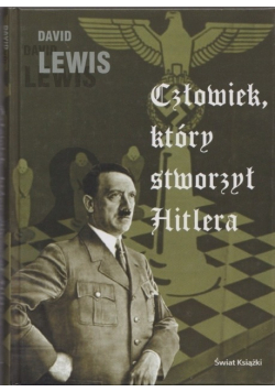 Człowiek który stworzył Hitlera