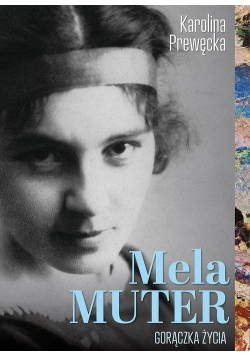 Mela Muter. Gorączka Życia