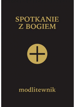 Spotkanie z Bogiem Modlitewnik dla osób starszych samotnych i cierpiących