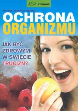 Ochrona organizmu Jak być zdrowym w świecie trucizn