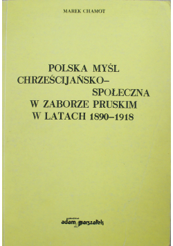 Polska Myśl Chrześcijańsko społeczna z zaborze pruskim w latach 1890 1918