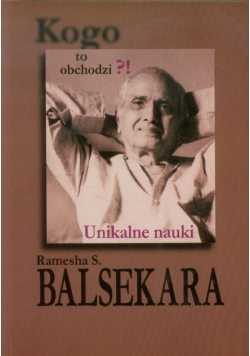 Kogo to obchodzi Unikalne nauki Ramesha S. Balsekara