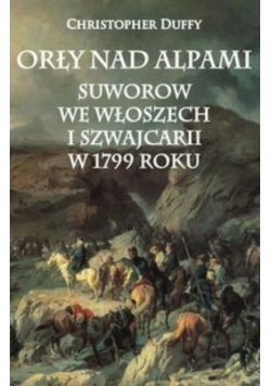 Orły nad Alpami Suworow we Włoszech i Szwajcarii w 1799 roku