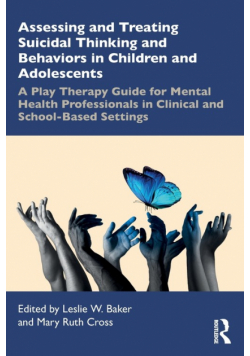Assessing and Treating Suicidal Thinking and Behaviors in Children and Adolescents