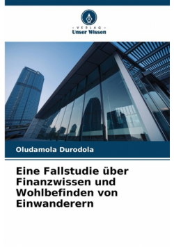 Eine Fallstudie über Finanzwissen und Wohlbefinden von Einwanderern