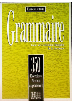 Grammaire 350 exercices - niveau superieur I