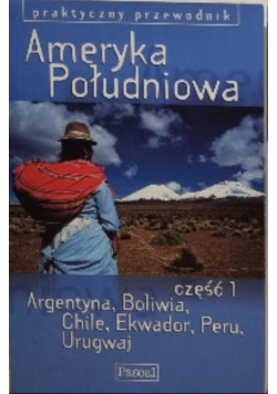 Ameryka Południowa Argentyna, Boliwia, Chile, Ekwador, Peru, Urugwaj Część I