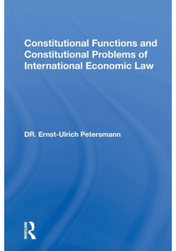 Constitutional Functions And Constitutional Problems Of International Economic Law