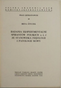 Badania eksperymentalne spirantów polskich ze stanowiska fizjologii i patrologii mowy
