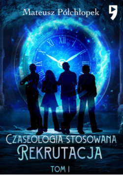 Czaseologia stosowana Rekrutacja Tom 1