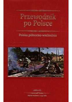 Przewodnik po Polsce Polska północno-wschodnia reprint z 1935 r.