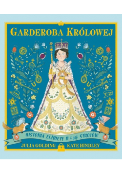 Garderoba królowej Historia Elżbiety II i jej strojów