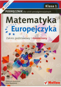 Matematyka Europejczyka 1 podręcznik zakres podstawowy i rozszerzony Szkoła ponadgimnazjalna