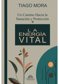 La Energía Vital - Un camino hacia la Sanación y Protección