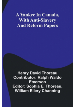 A Yankee in Canada, with Anti-slavery and reform papers