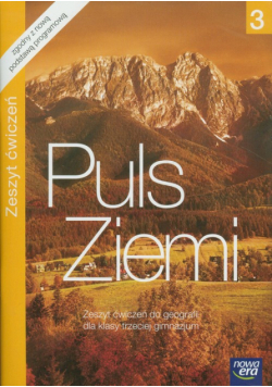 Puls Ziemi 3. Zeszyt ćwiczeń do geografii: Nowa Era