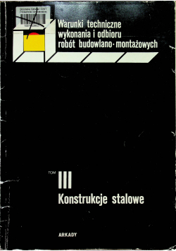 Warunki techniczne wykonania i odbioru robót budowlano montażowych Tom III Konstrukcje stalowe