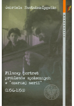 Filmowy portret problemów społecznych w czarnej serii 1956-1958