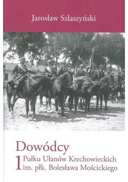 Dowódcy 1 Pułku Ułanów Krechowieckich im. płk. Bolesława Mościckiego