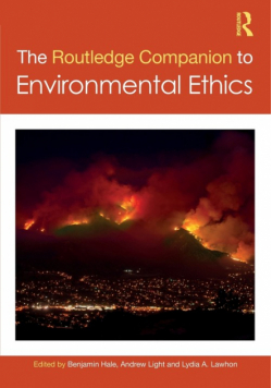 The Routledge Companion to Environmental Ethics