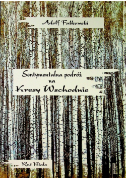 Sentymentalna podróż w Kresy Wschodnie