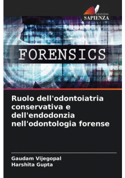 Ruolo dell'odontoiatria conservativa e dell'endodonzia nell'odontologia forense