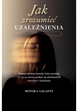 Jak zrozumieć uzależnienia