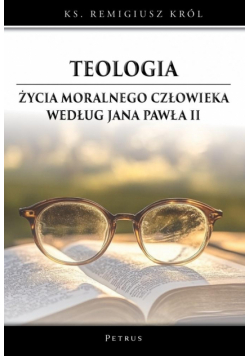 Teologia życia moralnego człowieka według Jana...