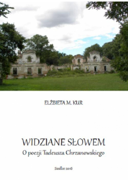 Widziane słowem. O poezji Tadeusza Chrzanowskiego