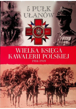 Wielka Księga Kawalerii Polskiej 1918 - 1939 Tom 8