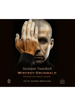 Wieczny Grunwald. Powieść zza końca.. audiobook