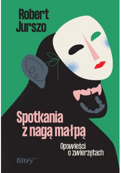 Spotkania z nagą małpą Opowieści o zwierzętach