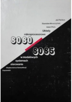 Układy mikroprocesowe 8080  8085 w modułowych systemach sterowania