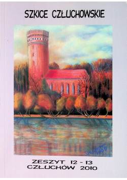 Szkice Człuchowskie Tom VI Zeszyt 12 - 13