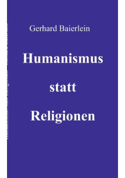 Humanismus statt Religionen