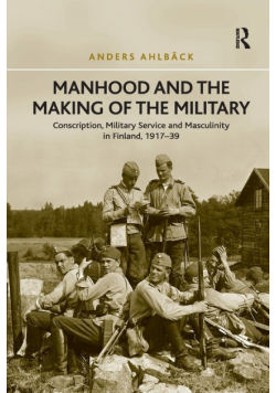 Manhood and the Making of the Military