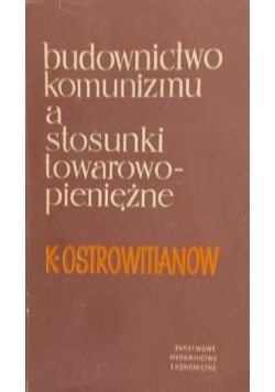 Budownictwo komunizmu a stosunki towarowo-pieniężne